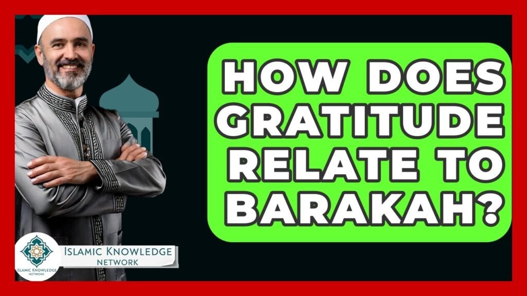 How Does Gratitude Enhance Barakah in Our Lives?