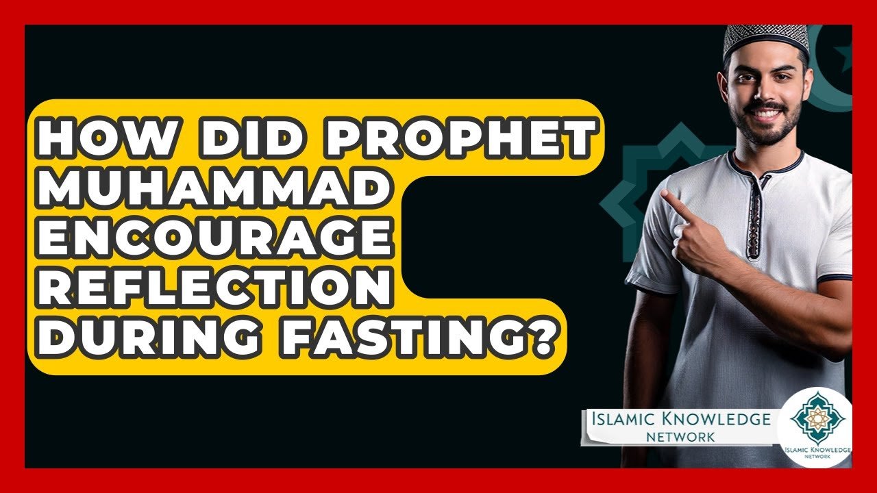 How Did Prophet Muhammad Promote Reflection in Fasting?