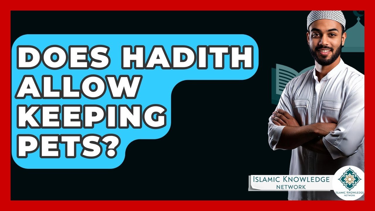Does Hadith Allow Keeping Pets in Islam?