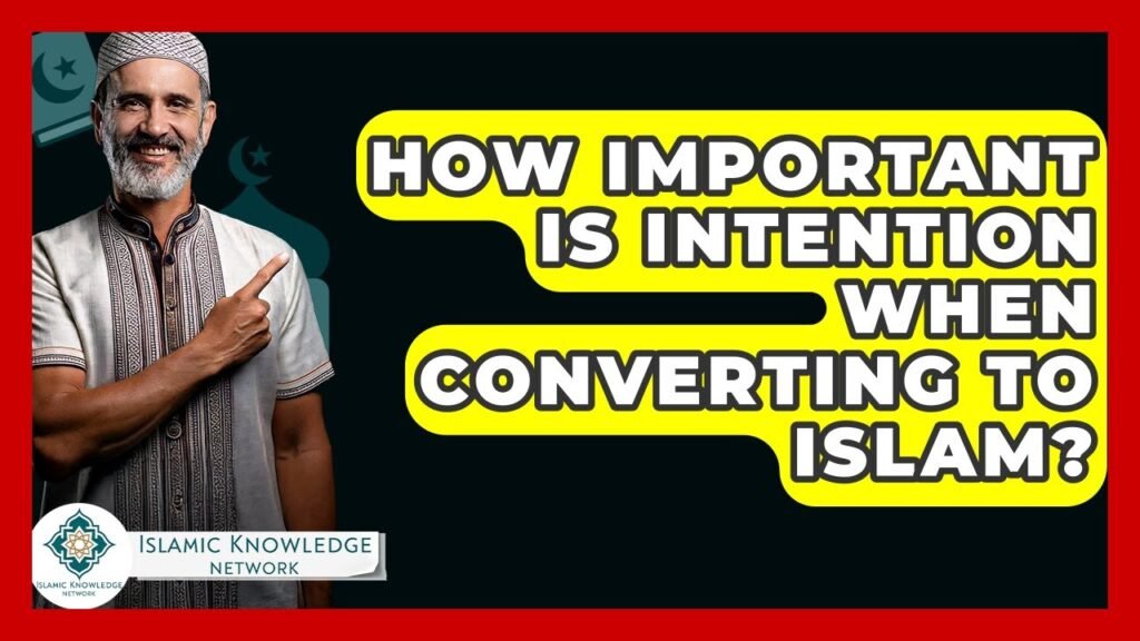 How Important Is Intention for Converting to Islam?