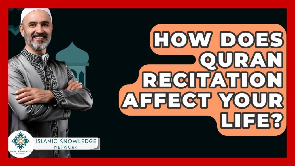 How Does Quran Recitation Impact Your Life Daily?