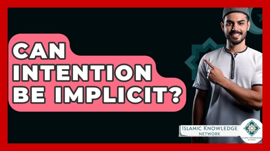 Can Intention Be Implicit in Islam? Explore the Answer Here!
