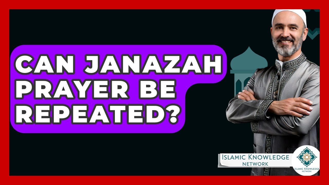 Can Janazah Prayer Be Repeated? Find Out Now!