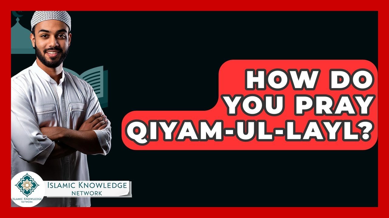How Do You Pray Qiyam-ul-Layl? A Complete Guide Here