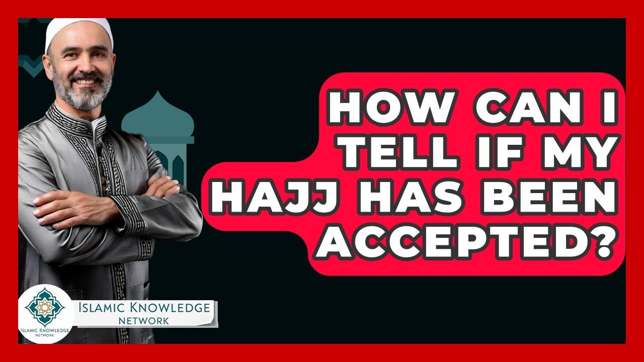 How Can I Tell If My Hajj Has Been Accepted?