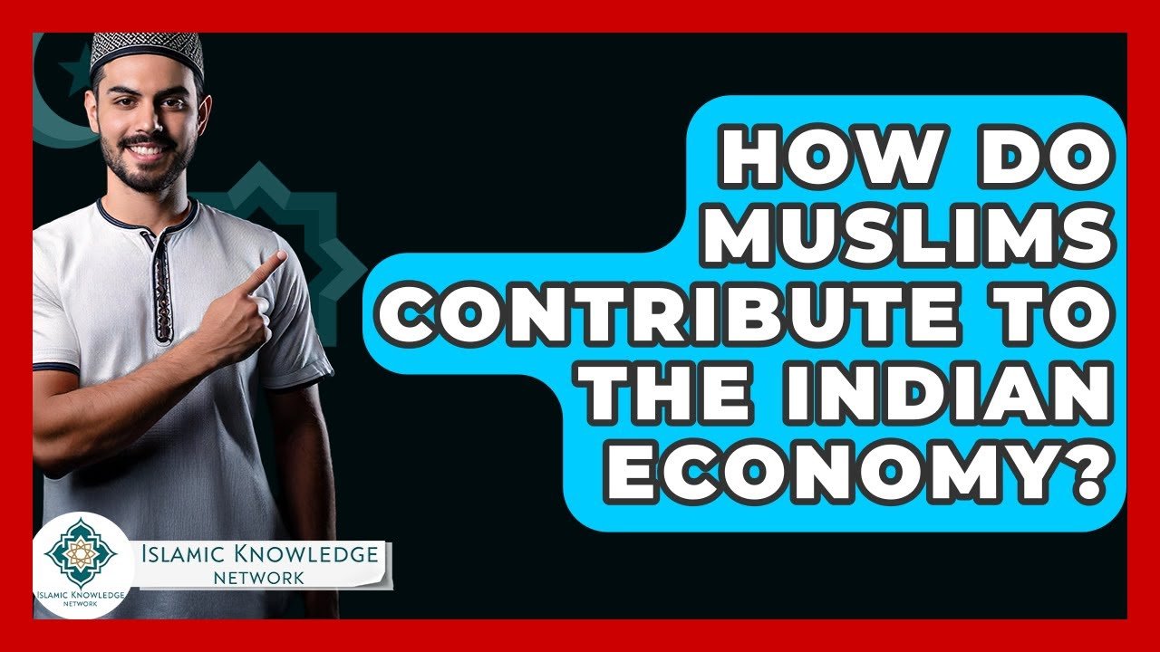 How Do Muslims Impact the Indian Economy?