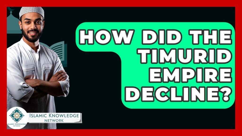 How Did the Timurid Empire Decline? Key Factors Explained