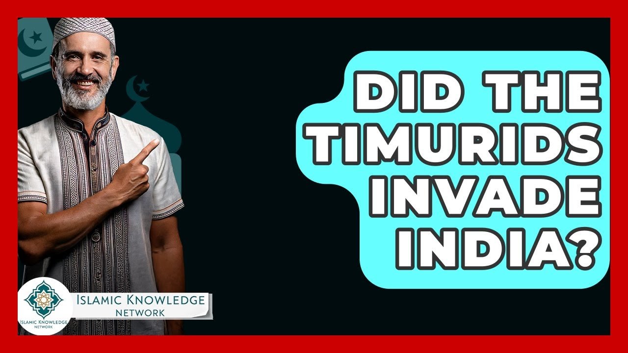 Did the Timurids Really Invade India? Explore the Facts! Did the Timurids Really Invade India? Explore the Facts!