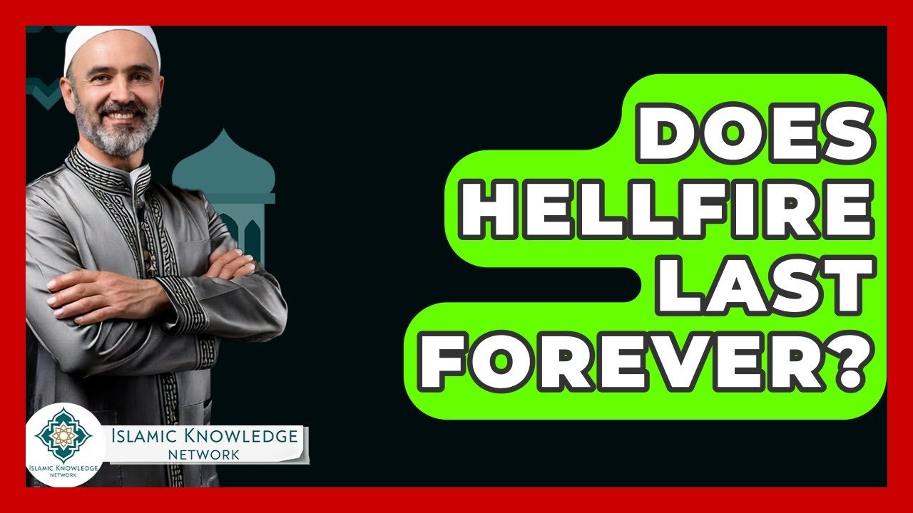 Does Hellfire Last Forever? Exploring the Islamic Perspective