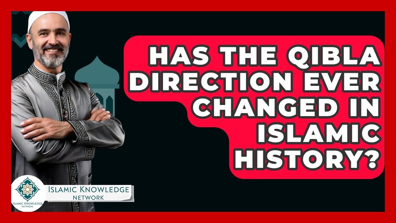 Has the Qibla Direction Changed in Islamic History? Has the Qibla Direction Changed in Islamic History?