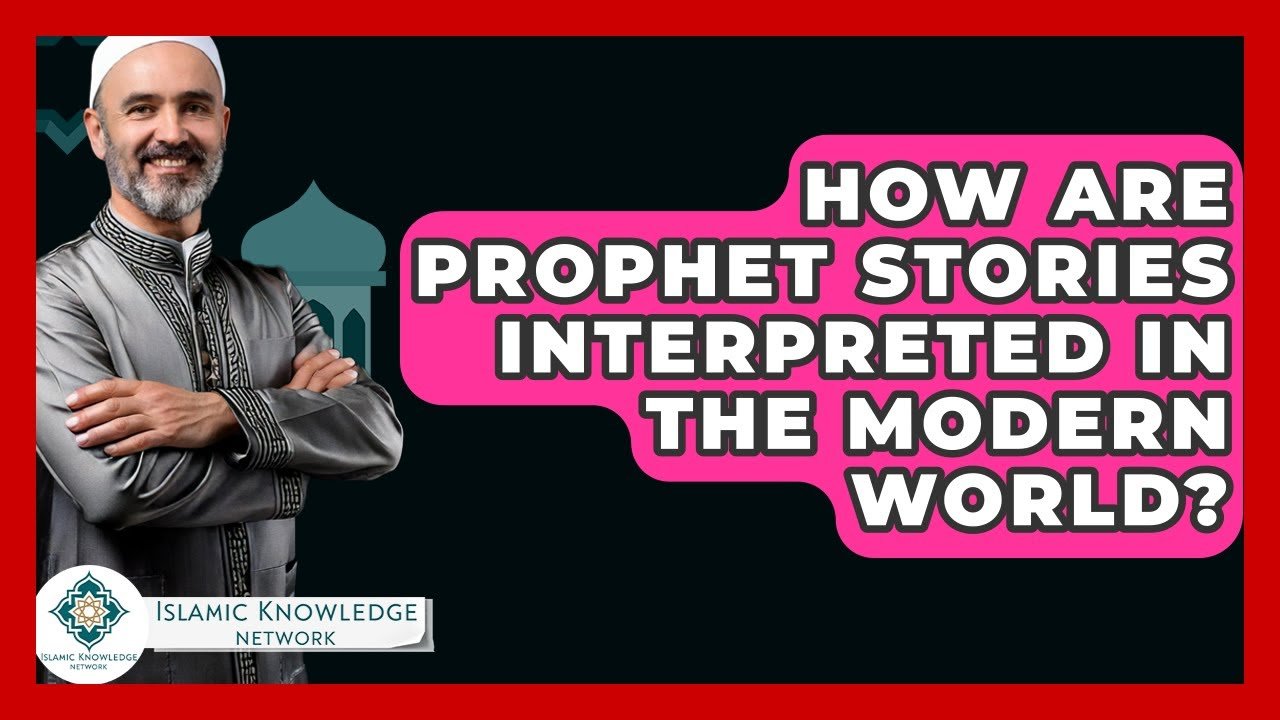How Are Prophet Stories Interpreted Today in Islam?
