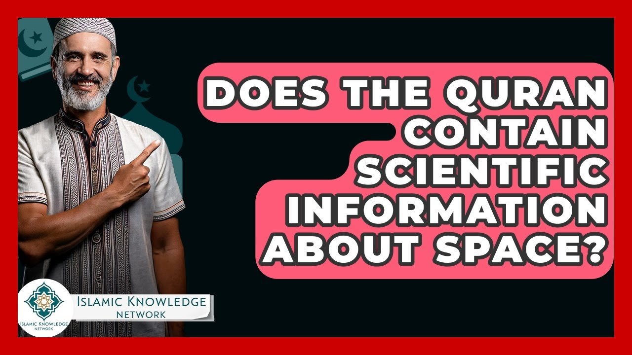 Does the Quran Discuss Scientific Facts About Space?