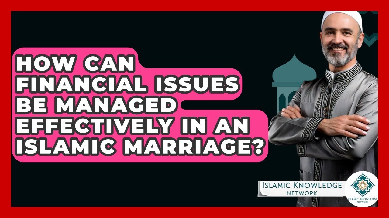 How Can Financial Issues Be Managed in an Islamic Marriage?
