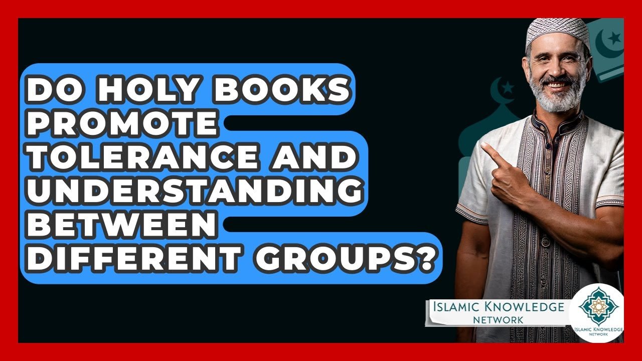 Do Holy Books Encourage Tolerance Among Different Groups?