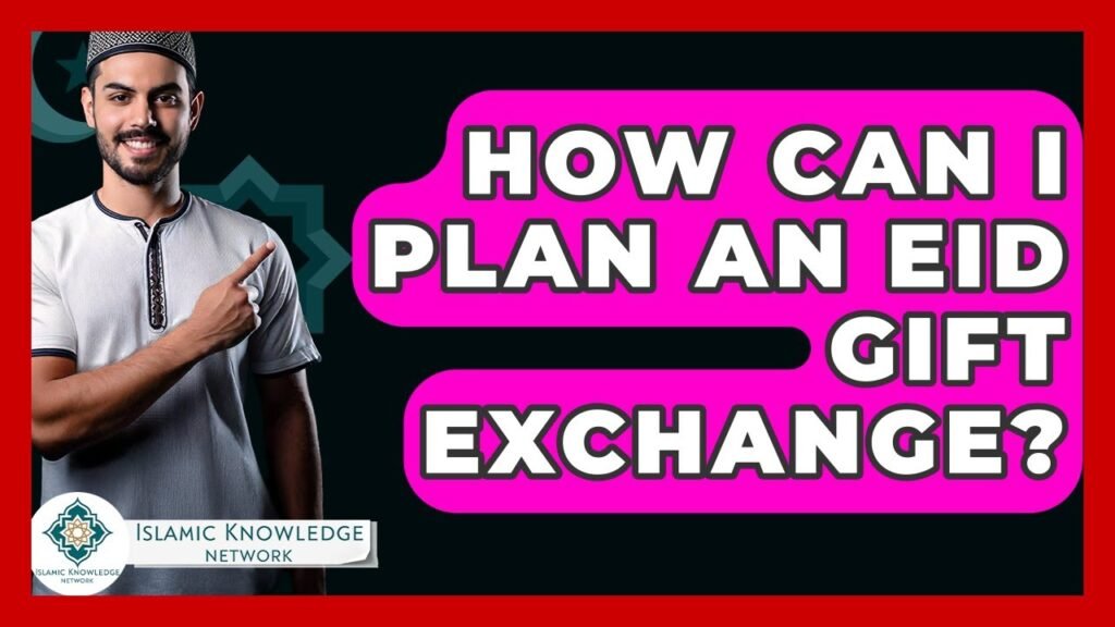 How to Plan an Eid Gift Exchange? Tips & Ideas