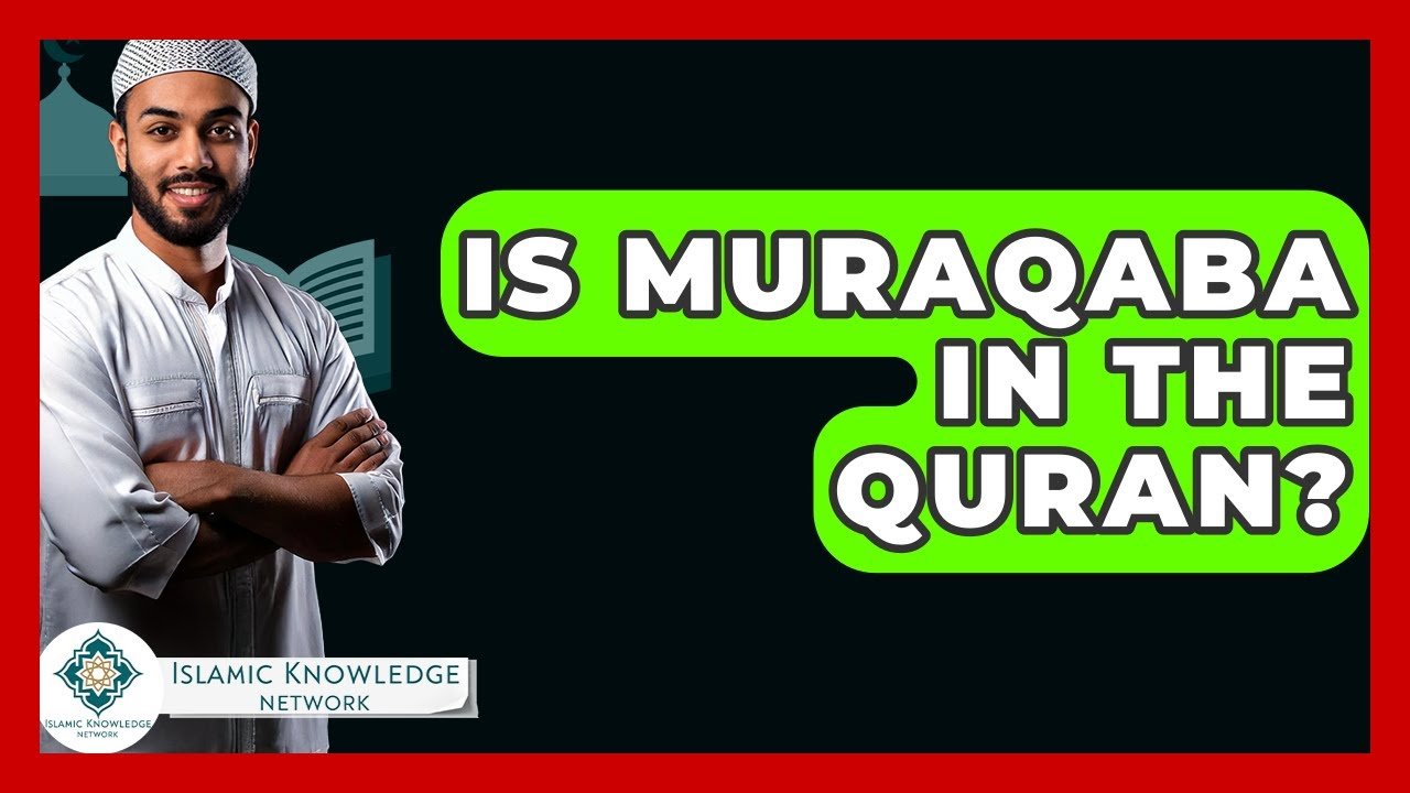 Is Muraqaba Mentioned in the Quran? Discover the Truth!