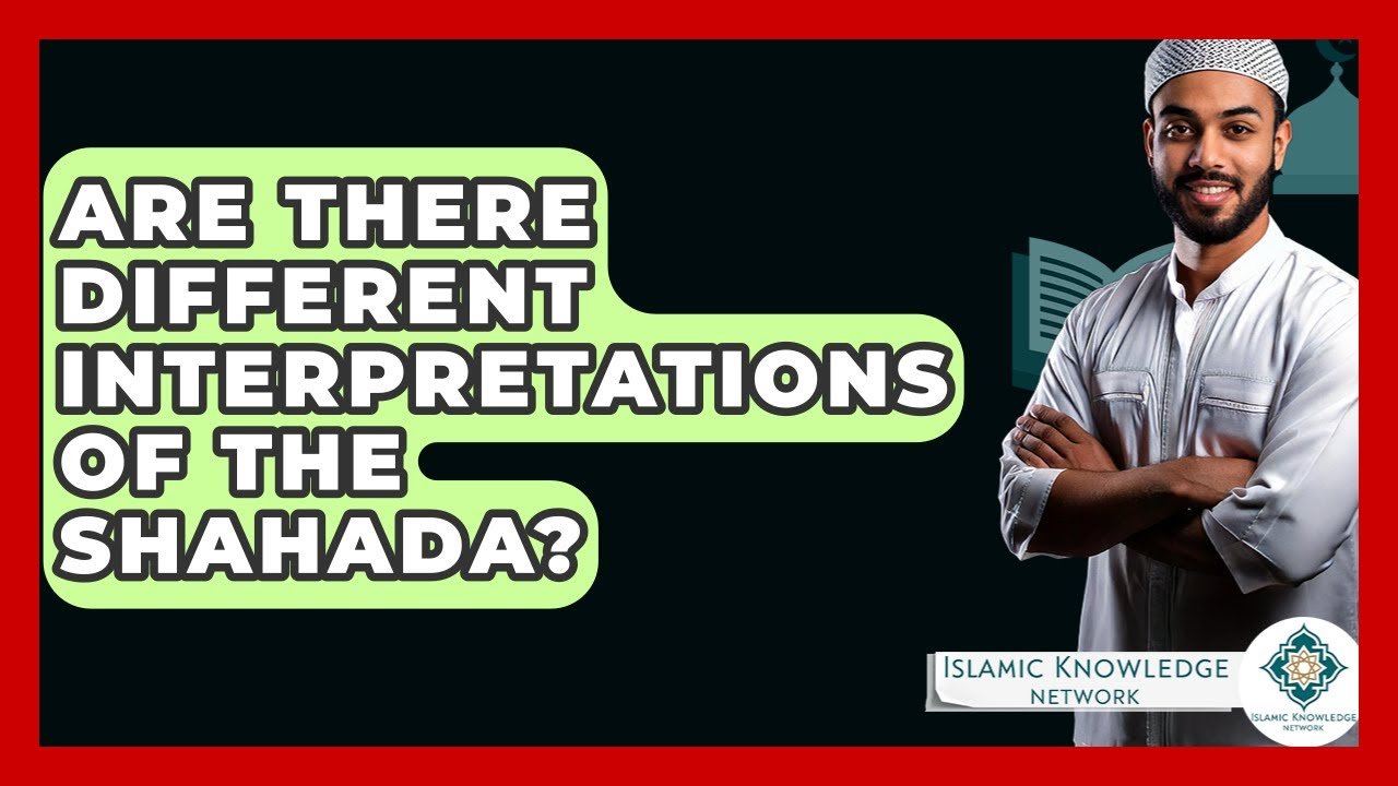 Are There Different Interpretations of the Shahada?