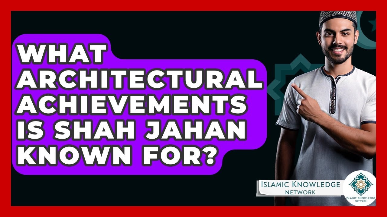 What Architectural Wonders Did Shah Jahan Create?