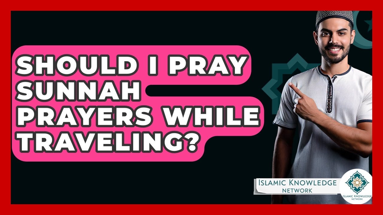 Should You Pray Sunnah While Traveling? Discover the Answer!