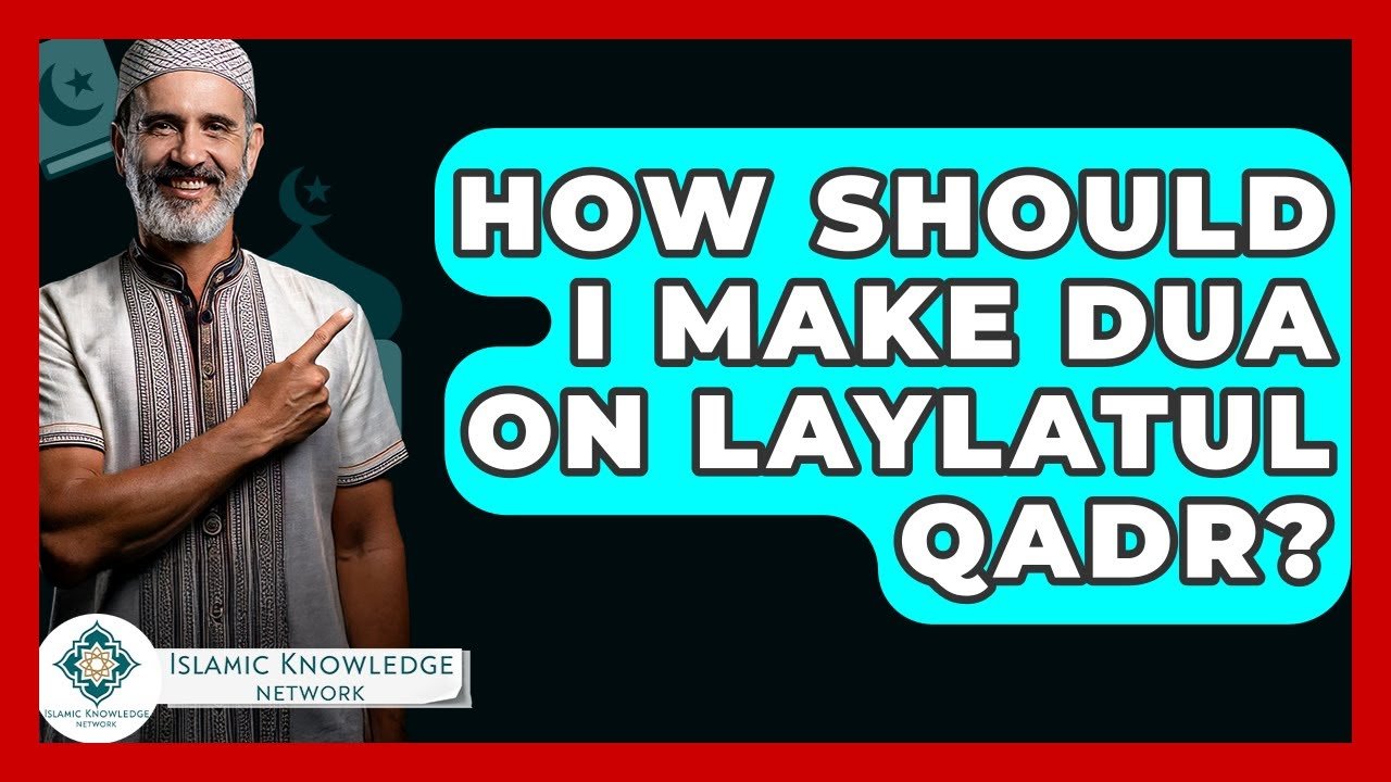 How Should I Make Dua on Laylatul Qadr? Find Out Here! How Should I Make Dua on Laylatul Qadr? Find Out Here!