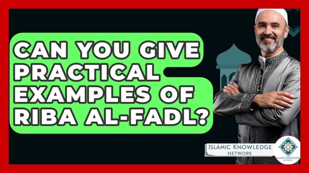What Are Practical Examples of Riba Al-Fadl in Islam?