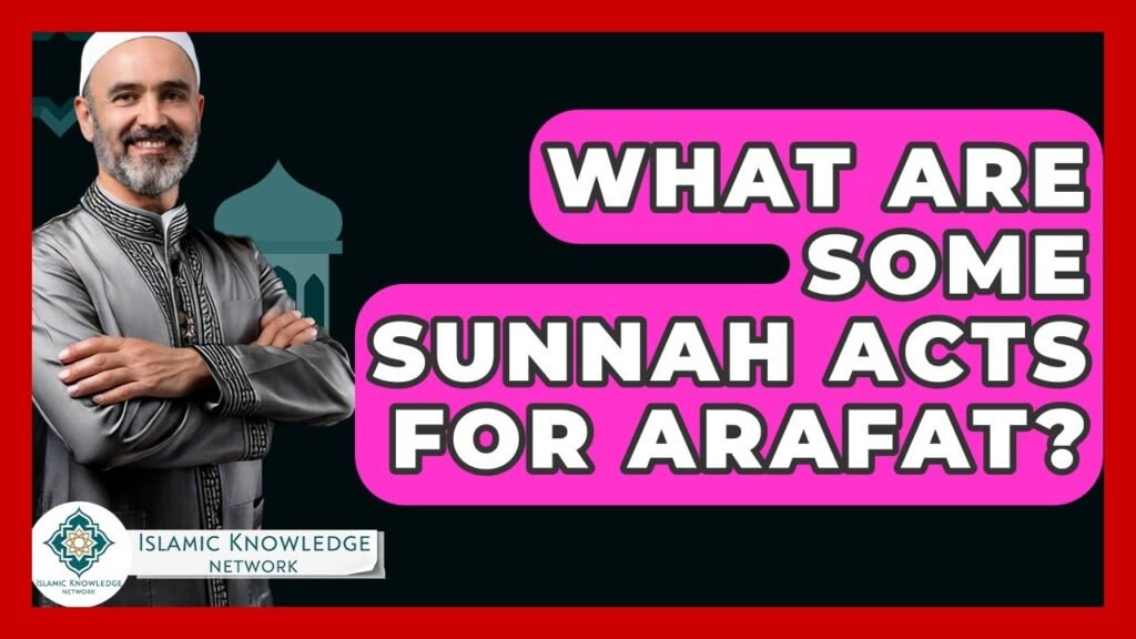 What Sunnah Acts Should You Perform on Arafat Day? What Sunnah Acts Should You Perform on Arafat Day?