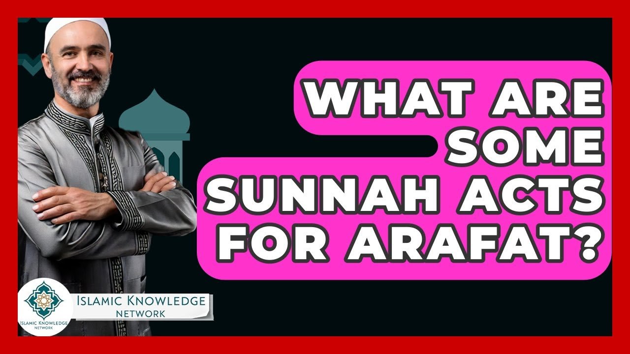 What Sunnah Acts Should You Perform on Arafat Day?