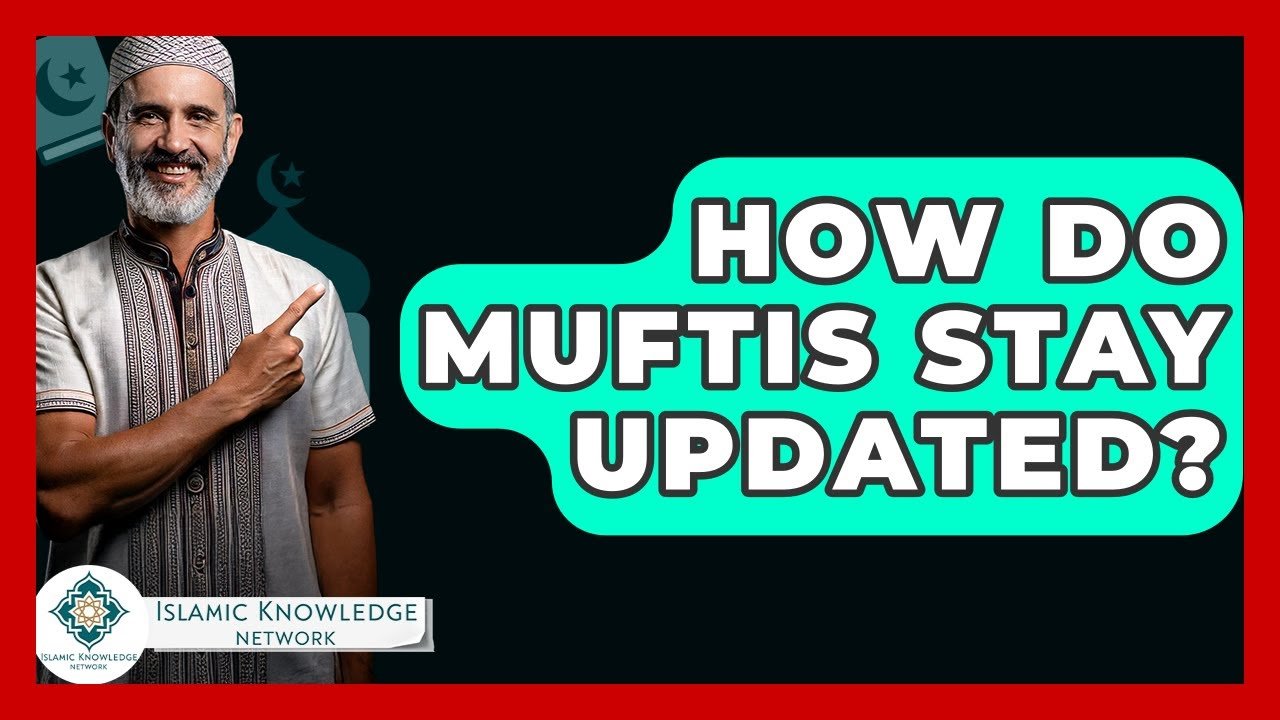 How Do Muftis Stay Updated with Islamic Knowledge?
