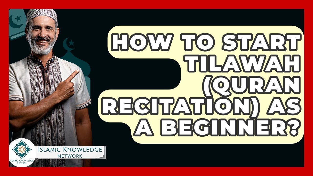 How to Start Quran Tilawah as a Beginner?