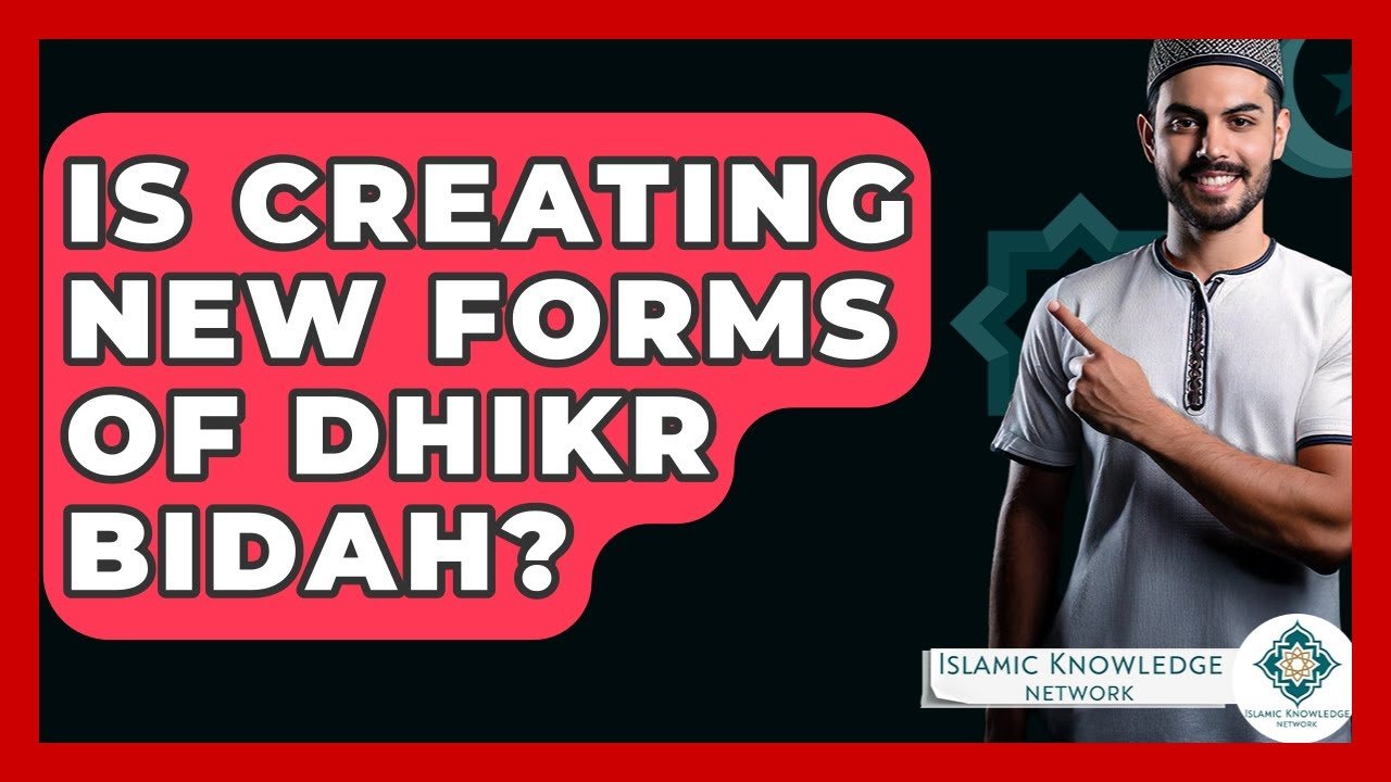 Is Creating New Forms of Dhikr Considered Bidah?