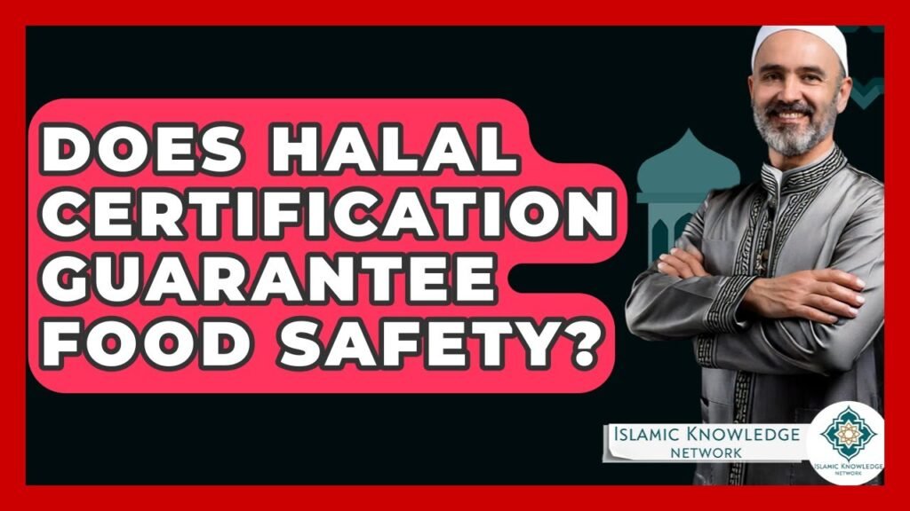 Does Halal Certification Ensure Food Safety? Find Out Now!