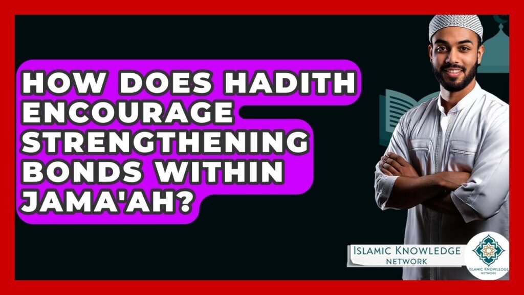 How Does Hadith Strengthen Bonds in Jama’ah? Discover Insights!