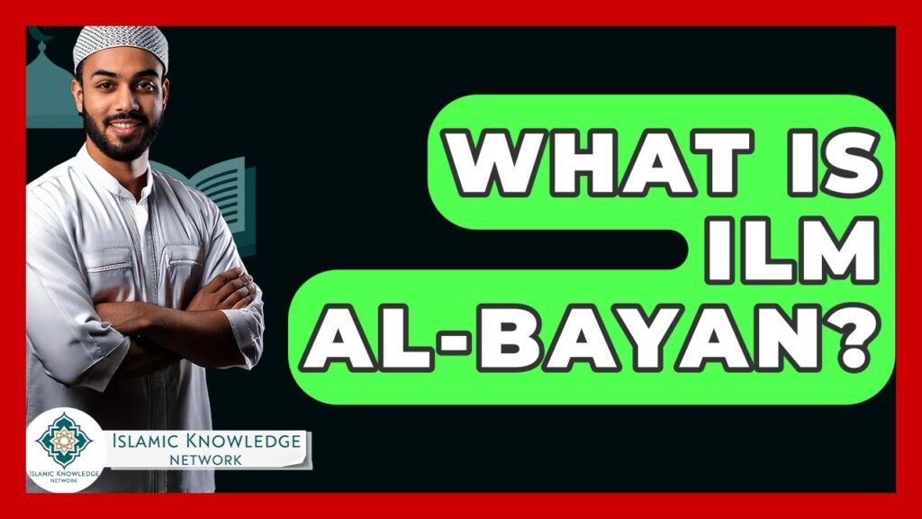 What Is Ilm Al-Bayan? Explore Its Meaning and Significance!