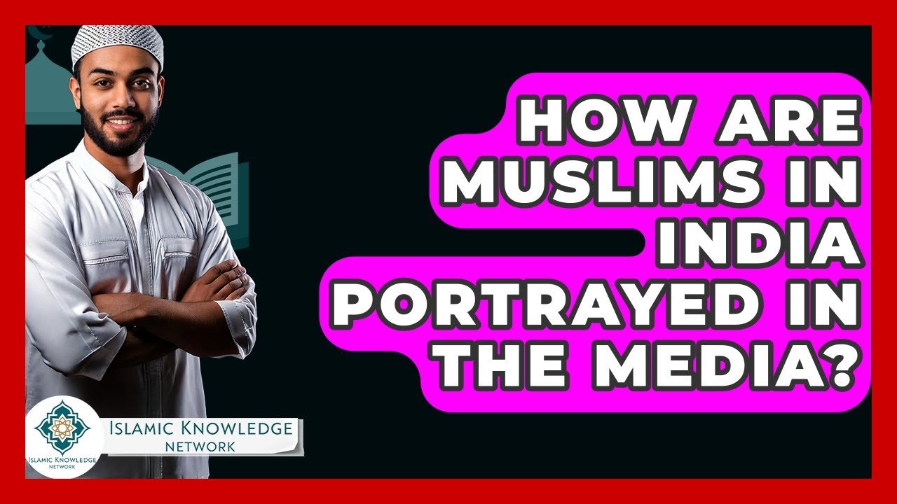 How Is Media Portrayal of Muslims in India Perceived?
