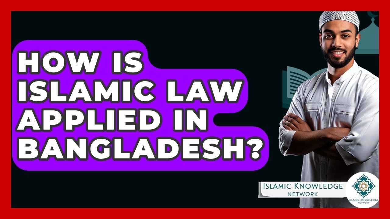 How Is Islamic Law Practiced in Bangladesh Today?