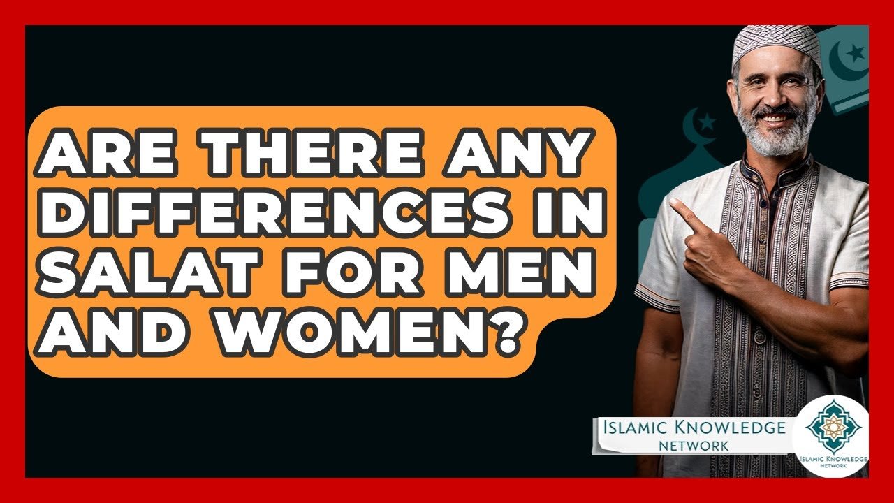 Are There Differences in Salat for Men and Women?