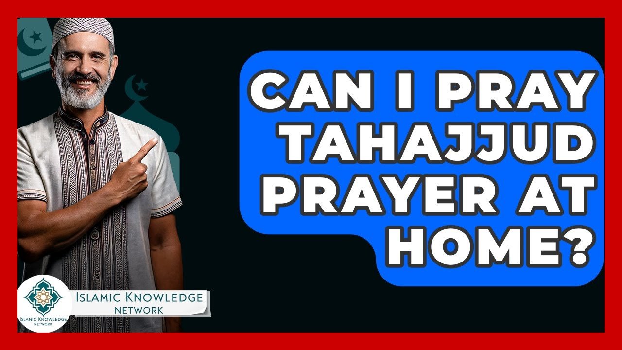 Can I Pray Tahajjud at Home? Find Out Here!