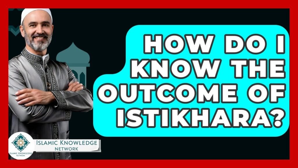 How Can I Know the Outcome of Istikhara Prayer?