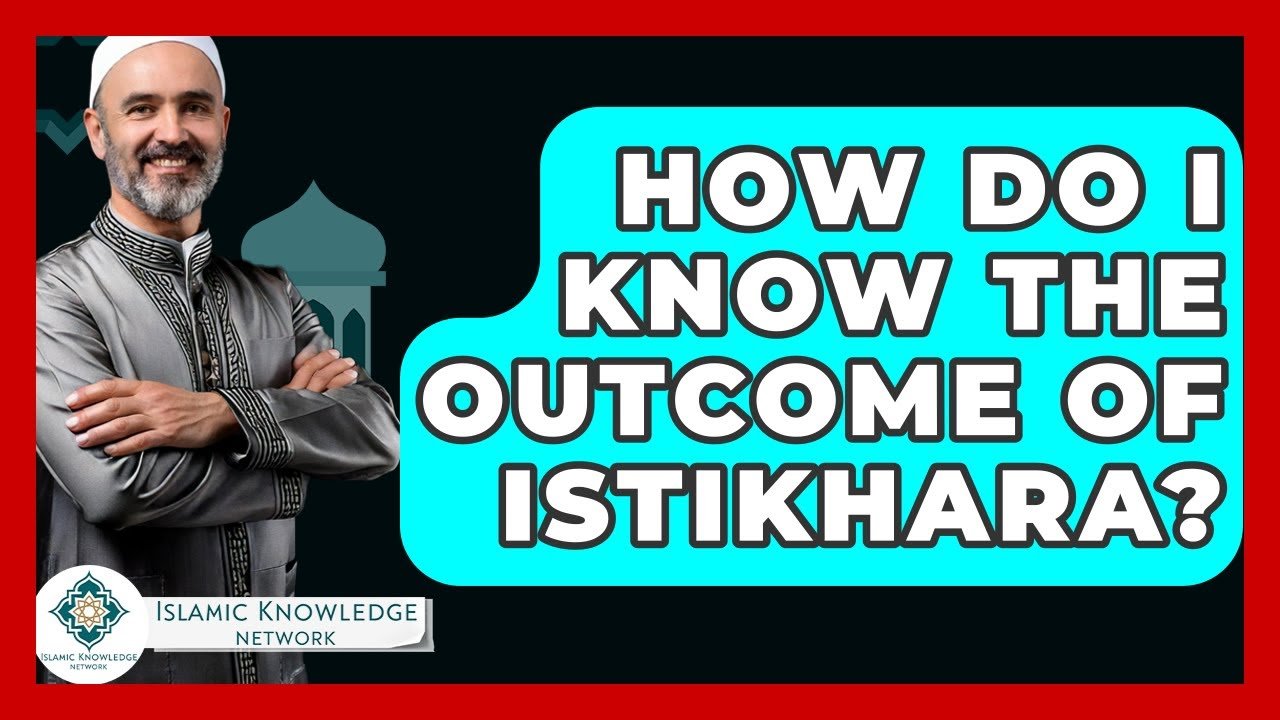 How Can I Know the Outcome of Istikhara Prayer?