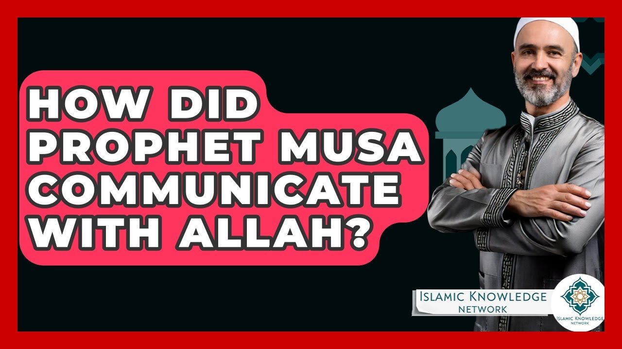 How Did Prophet Musa Communicate with Allah? Key Insights.
