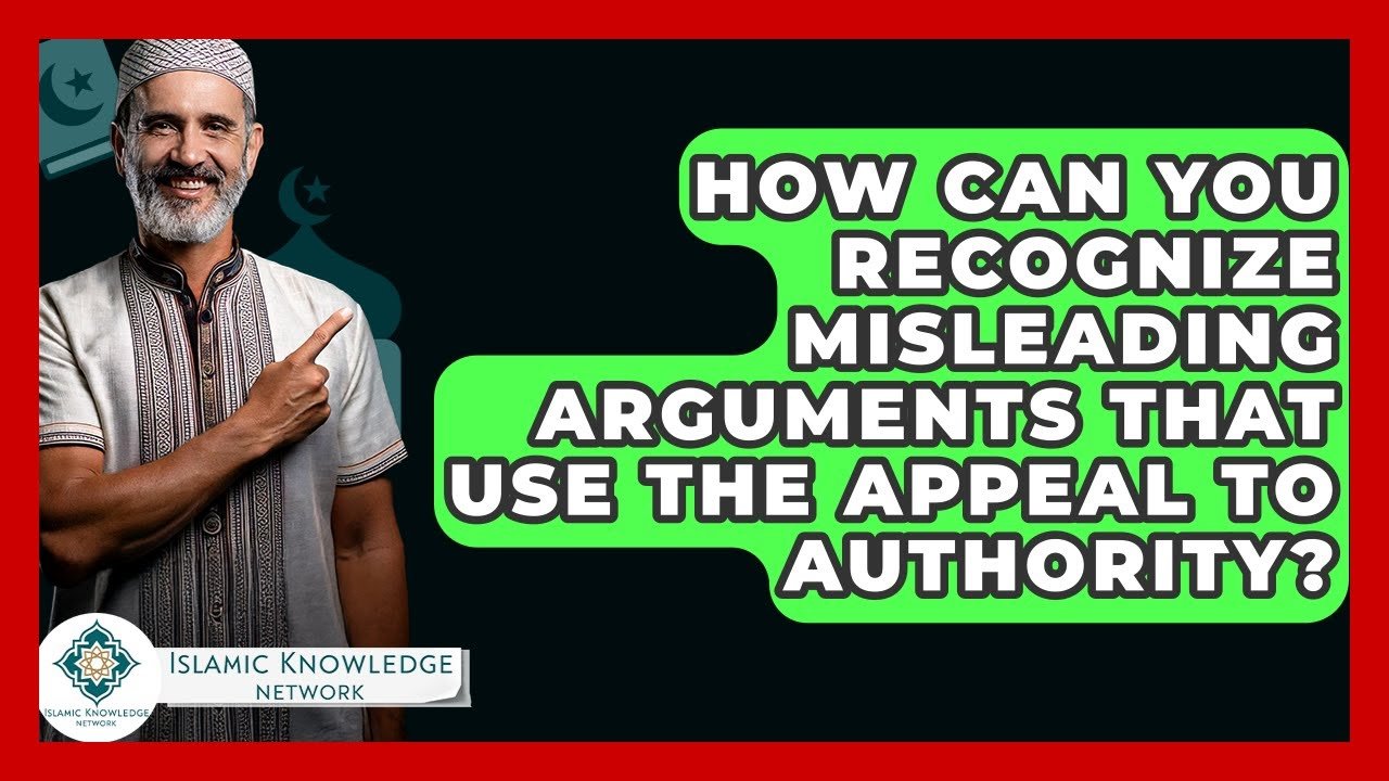 How Can You Spot Misleading Appeal to Authority Arguments?