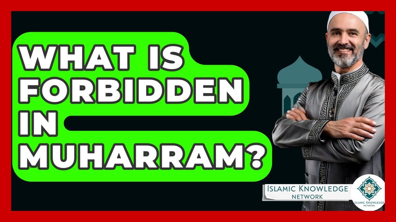 What Is Forbidden in Muharram? Key Insights & Practices What Is Forbidden in Muharram? Key Insights & Practices