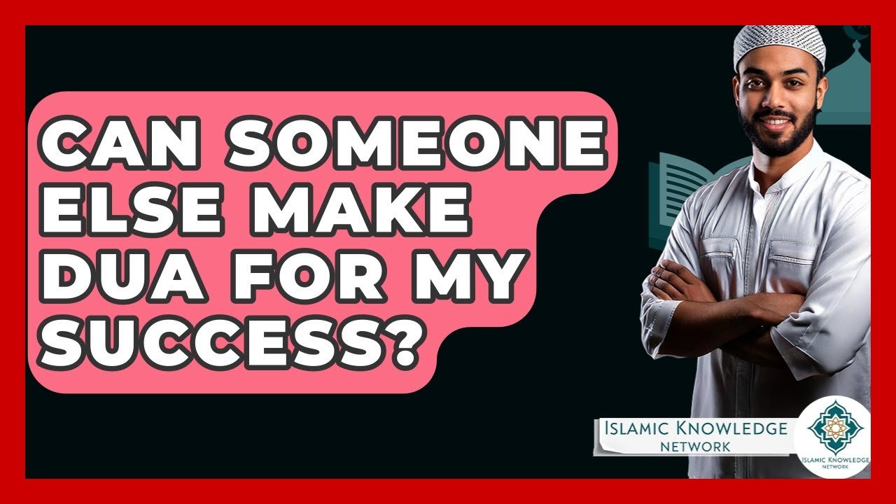 Can Someone Else Make Dua For My Success? Discover the Truth Can Someone Else Make Dua For My Success? Discover the Truth