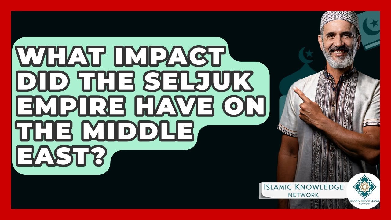 What Impact Did the Seljuk Empire Have on the Middle East? What Impact Did the Seljuk Empire Have on the Middle East?