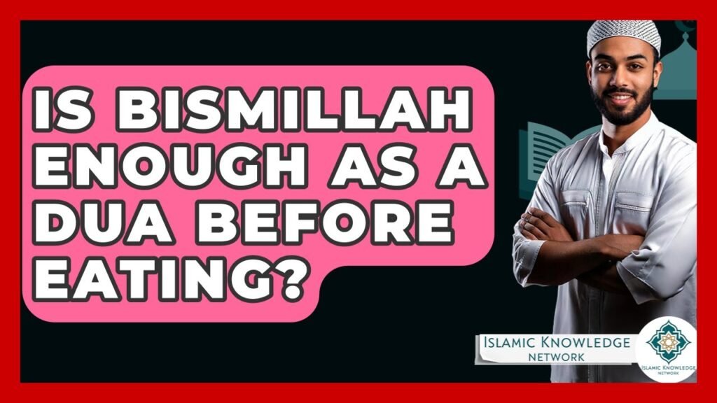Is Saying Bismillah Enough Before Eating? Find Out Here!