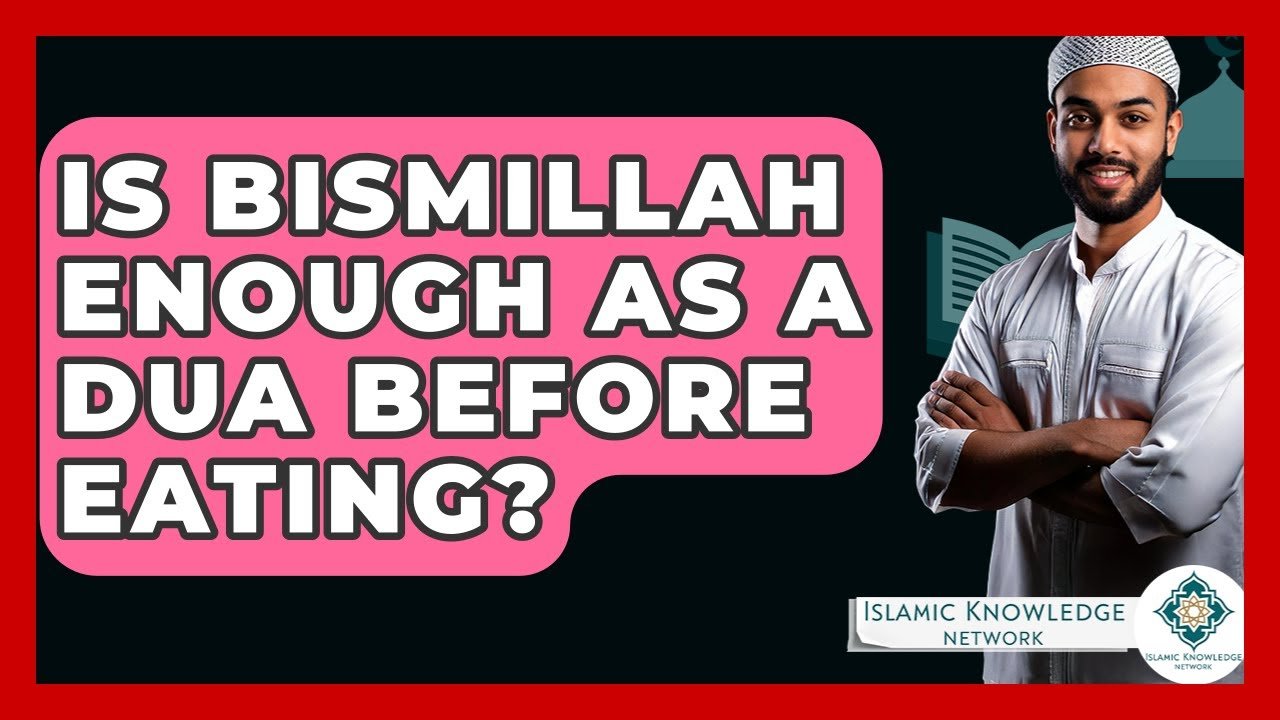 Is Saying Bismillah Enough Before Eating? Find Out Here!