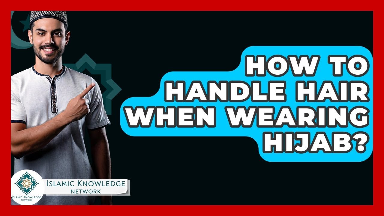 How to Manage Hair While Wearing a Hijab? Tips & Tricks!