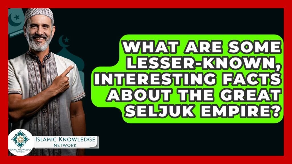 Curious About the Great Seljuk Empire? Discover Hidden Facts! Curious About the Great Seljuk Empire? Discover Hidden Facts!