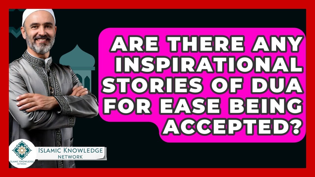 Are There Inspiring Stories of Accepted Dua for Ease?