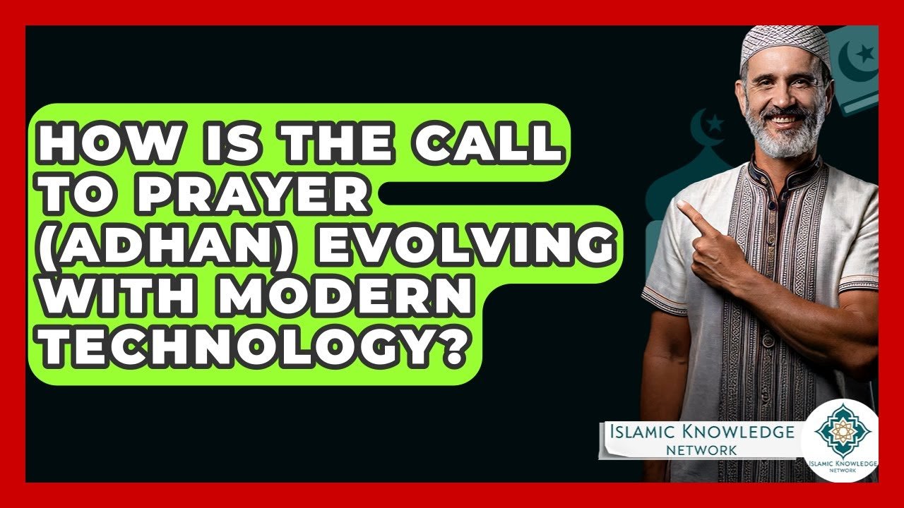 How Is the Call to Prayer (Adhan) Adapting to Modern Technology?